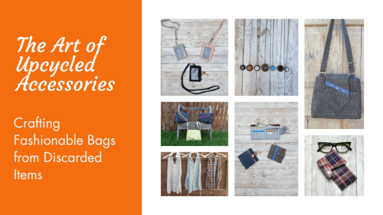 From Rags to Bags: The Art of Upcycled Accessories