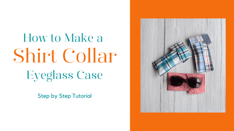 Visionary Upcycling – Shirt Collar Eyeglass Case Tutorial